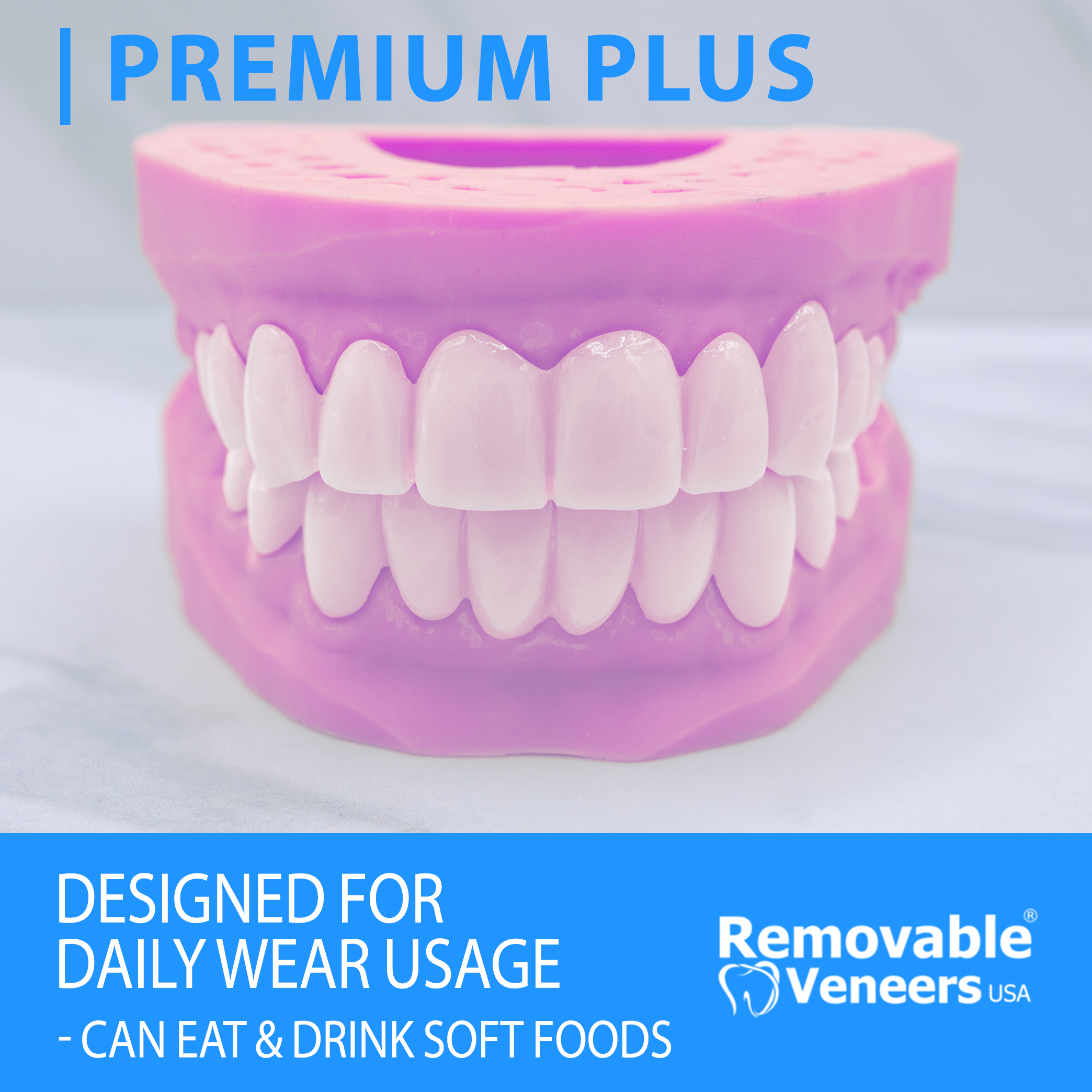 Premium Plus Veneers - Designed for Daily Wear Usage