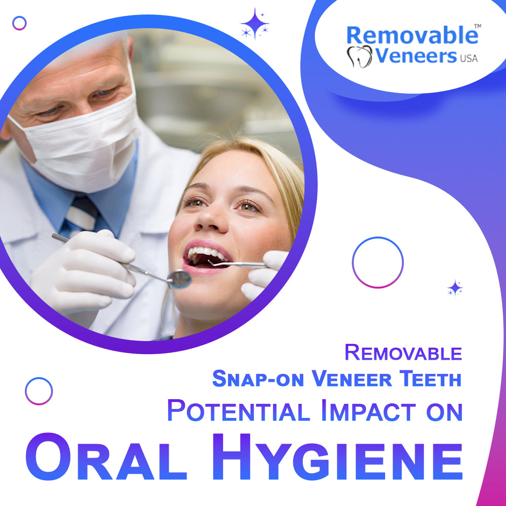 Removable Snap-on Veneer Teeth: Potential Impact on Oral Hygiene